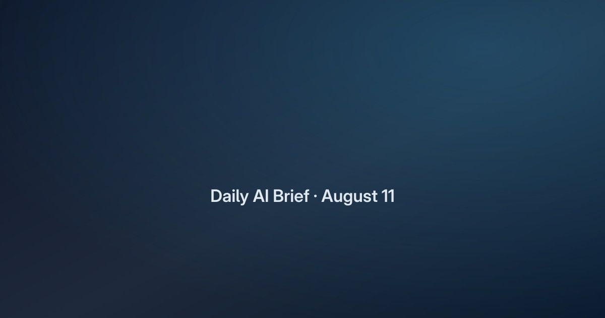 Daily AI Brief: August 11, 2026