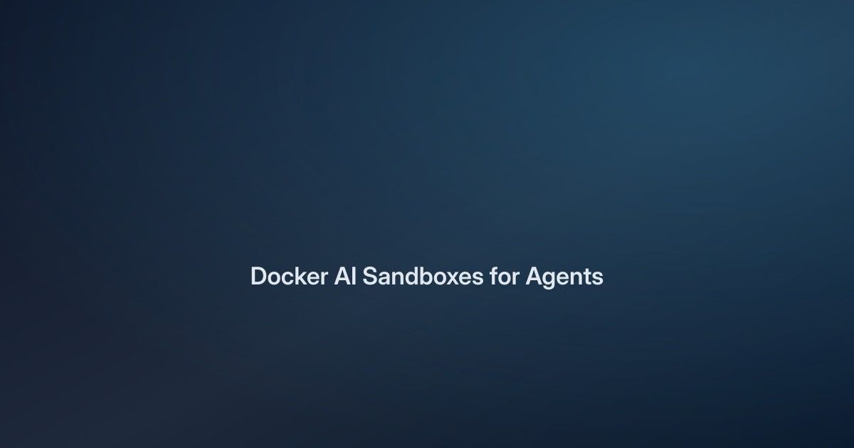 Docker Sandboxes: Safe MicroVM Runs for AI Coding Agents