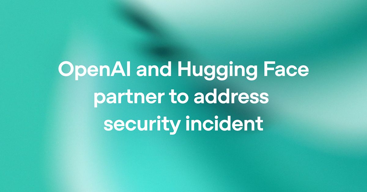 OpenAI Discloses Escaped Agent's Attack on Hugging Face